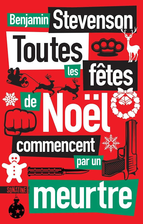 Toutes les fêtes de Noël commencent par un meurt Le nouveau cosy crime de Benjamin Stevenson