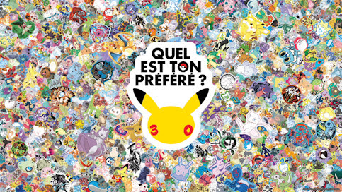 Pokémon 30 ans « Quel est ton préféré ? » Pokémon 30 ans « Quel est ton préféré ? »